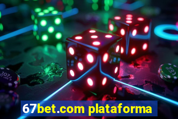 67bet.com plataforma